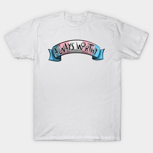 Always Worthy - Trans Pride T-Shirt